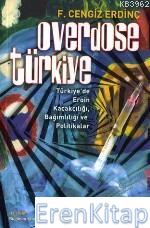 Overdose Türkiye :  Türkiye'de Eroin Kaçakçılığı, Bağımlılığı ve Politikalar