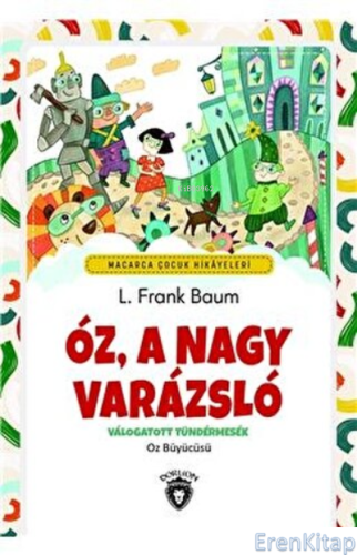 Oz, A Nagy Varazslo - Macarca Çocuk Hikayeleri Valogatott Tündermesek 
