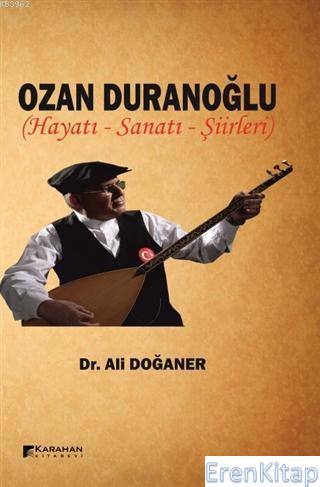 Ozan Duranoğlu Hayatı Sanatı Şiirleri Ali Doğaner
