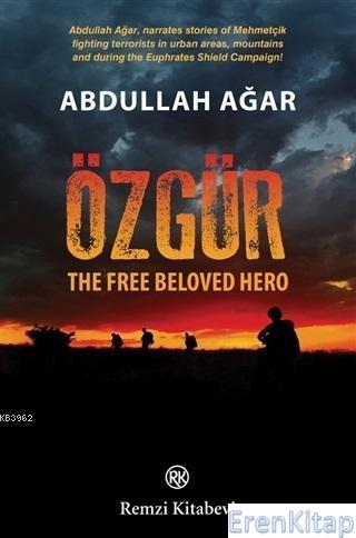 Özgür - The Free Beloved Hero Abdullah Ağar