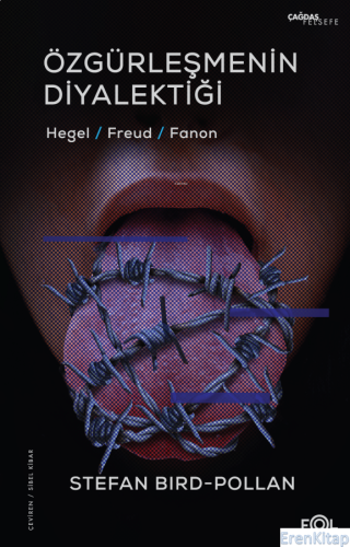 Özgürleşmenin Diyalektiği : -Hegel, Freud, Fanon- Stefan Bird-Pollan
