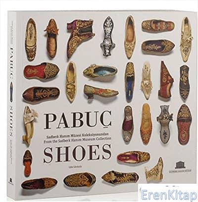 PABUÇ,Sadberk Hanım Müzesi Yayınları Koleksiyonundan : Shoes from the 