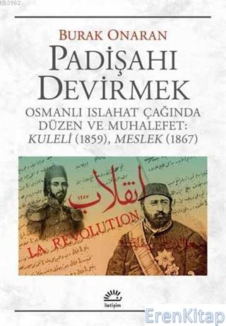 Padişahı Devirmek :  Osmanlı Islahat Çağında Düzen ve Muhalefet : Kuleli 1859, Meslek 1867