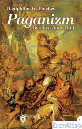 Paganizm Babil ve Asur Dini Theophilus G. Pinches