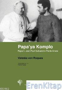 Papa'ya Komplo : Papa II. Jean Paul Suikastının Perde Arkası