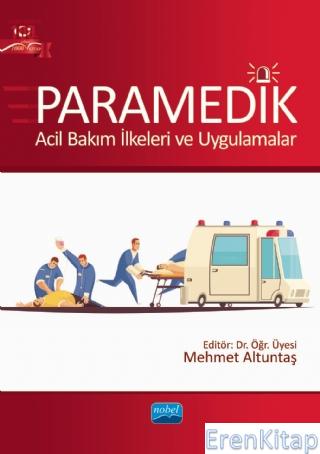 Paramedik - Acil Bakım İlkeleri ve Uygulamalar Ahmet Ali Top