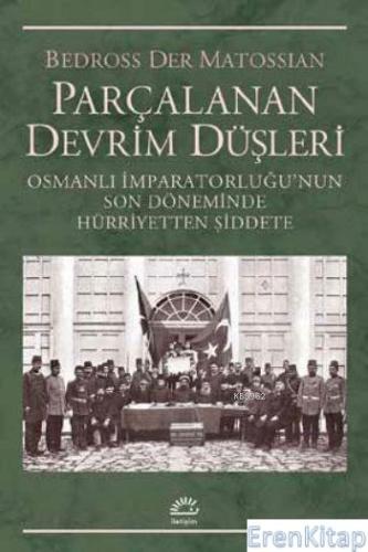 Parçalanan Devrim Düşleri Osmanlı İmparatorluğunun Son Döneminde Hürri