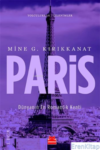 Paris Dünyanın En Romantik Kenti Mine G. Kırıkkanat