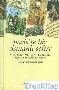 Paris'te Bir Osmanlı Sefiri : Yirmisekiz Mehmet Çelebi'nin Fransa Seyahatnamesi
