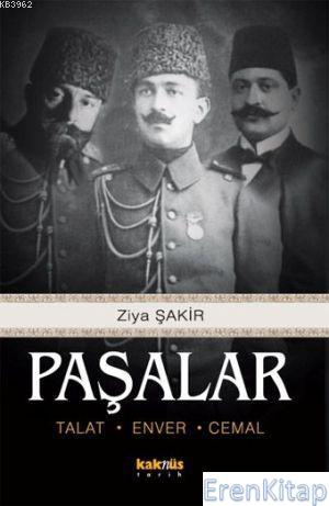 Paşalar Talat, Enver, Cemal Ziya Şakir