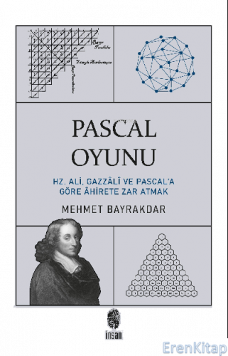 Pascal Oyunu; Hz. Ali, Gazzali ve Pascal'a Göre Ahirete Zar Atmak Mehm