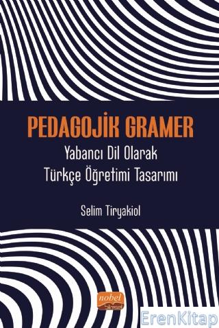 Pedagojik Gramer - Yabancı Dil Olarak Türkçe Öğretimi Tasarımı