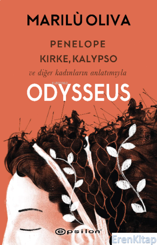 Penelope, Kirke, Kalypso ve Diğer : Kadınların Anlatımıyla Odysseus Ma