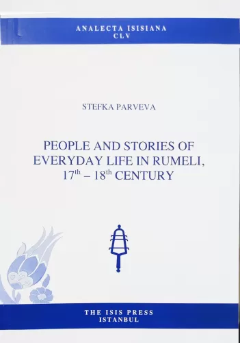 People and Stories of Everyday Life in Rumeli, 17th – 18th Century Ste