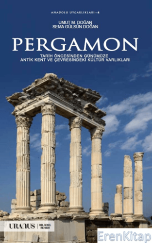 Pergamon : Tarih Öncesinden Günümüze Antik Kent Ve Çevresindeki Kültür Varlıkları
