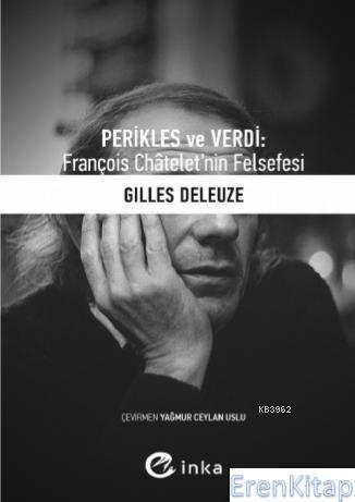 Perikles ve Verdi François Chatelet'nin Felsefesi Gilles Deleuze