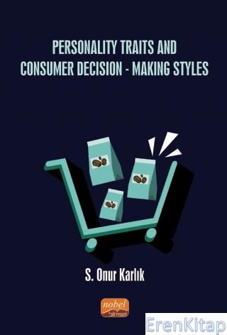 Personality Traits and Consumer Decision-Making Styles S. Onur Karlık