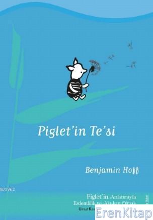 Piglet'in Te'si : Piglet'in Anlatımıyla Erdemlilik ve Akışkan Olmak Be