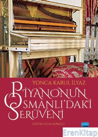 Piyanonun Osmanlı'Daki Serüveni Yonca Karul İlyaz