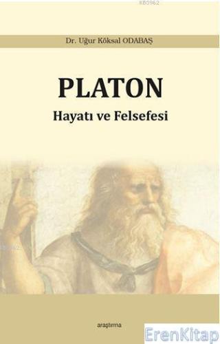 Platon - Hayatı ve Felsefesi Uğur Köksal Odabaş