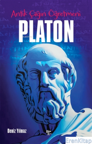 Platon : Antik Çağın Öğretmeni Deniz Yılmaz