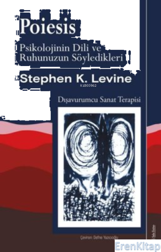 Poiesis Psikolojinin Dili ve Ruhunuzun Söyledikleri Stephen K. Levine