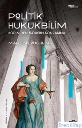 Politik Hukuk Bilim : Bodin'den Modern Sonrasına Martin Loughlin