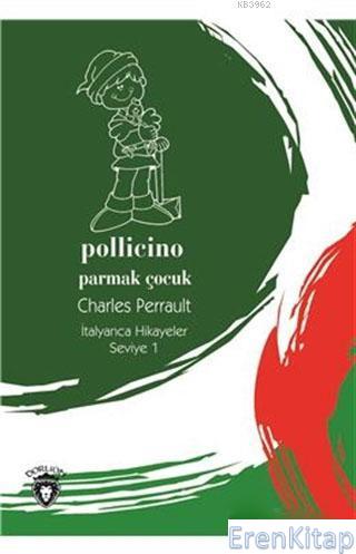 Pollicino / Parmak Çocuk - İtalyanca Hikayeler Seviye 1 Charles Perrau