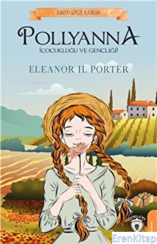 Pollyanna Çocukluğu ve Gençliği Eleanor H.Porter