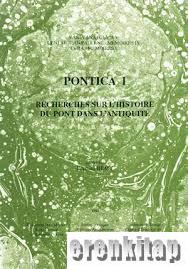 Pontica I - Recherches Sur L'histoire Du Pont Dans L'antiquite