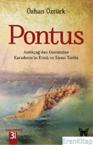 Pontus Antikçağ'dan Günümüze Karadeniz'in Etnik ve Siyasi Tarihi Özhan