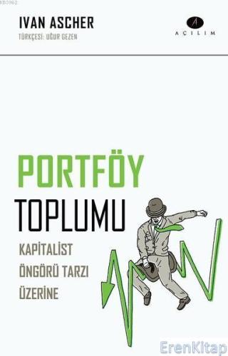 Portföy Toplumu : Kapitalist Öngörü Tarzı Üzerine Ivan Ascher