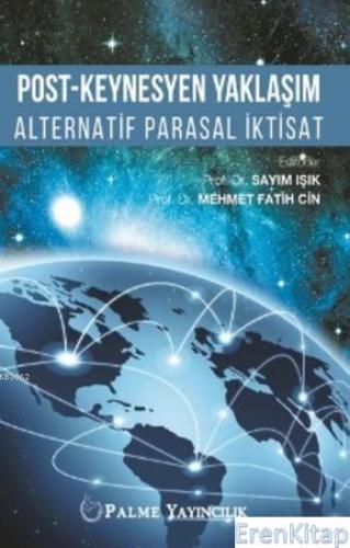 Post-Keynesyen Yaklaşım Alternatif Parasal İktisat Mehmet Fatih Cin