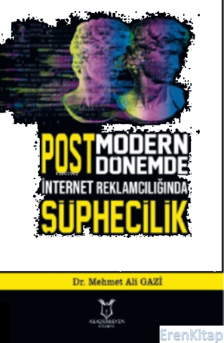 Postmodern Dönemde İnternet Reklamclığında Şüphecilik Mehmet Ali Gazi