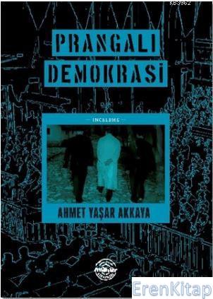 Prangalı Demokrasi Ahmet Yaşar Akkaya