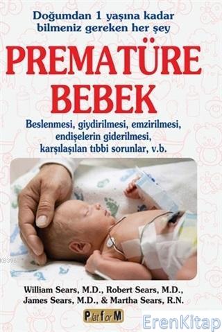 Prematüre Bebek : Doğumdan 1 Yaşına Kadar Bilmeniz Gereken Her Şey