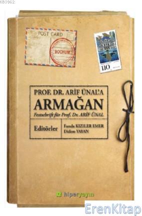Prof. Dr. Arif Ünal'a Armağan : Festchrift für Prof. Dr. Arif Ünal Did
