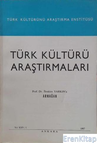 Türk Kültürü Araştırmaları. Prof Dr. İbrahim Yarkın'a Armağan Oktay As