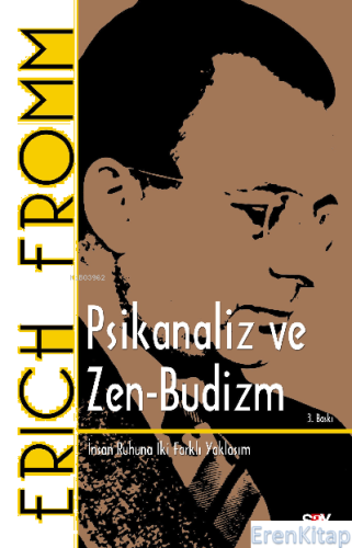 Psikanaliz ve Zen-Budizm İnsan Ruhuna İki Farklı Yaklaşım Erich Fromm