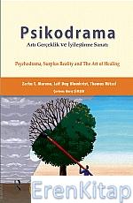 Psikodrama Artı Gerçeklik ve İyileştirme Sanatı / Psychodrama, Surplus Reality and The Art of Healing