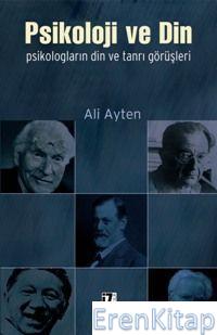 Psikoloji ve Din Psikologların Din ve Tanrı Görüşleri Ali Ayten