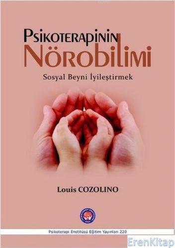 Psikoterapinin Nörobilimi Sosyal Beyni İyileştirmek Louis Cozolino