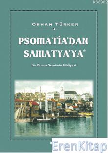 Psomatia'dan Samatya'ya :  Bir Bizans Semtinin Hikâyesi