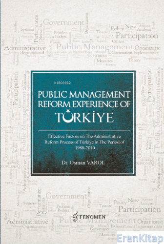 Public Management Reform Experience Of Türkiye : Effectıve Factors On The Admınıstratıve Reform Process Of Türkiye In The Perıod Of 1980-2010