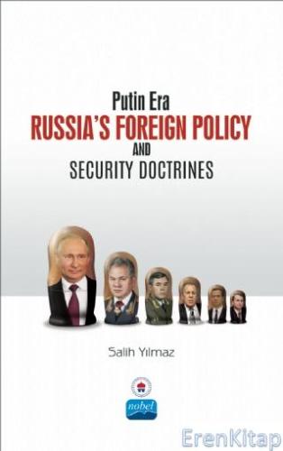 Putin Era Russia's Foreign Policy and Security Doctrines Salih Yılmaz