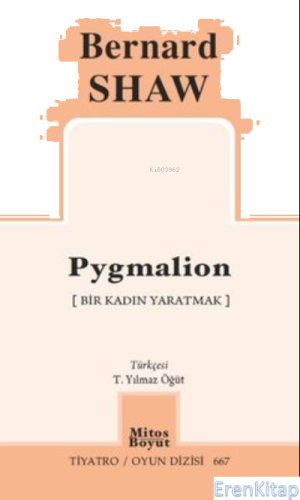 Pygmalion - Bir Kadın Yaratmak - Tiyatro Oyun Dizisi 667 Bernard Shaw