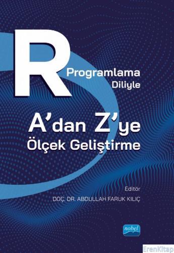 R Programlama Diliyle A'Dan Z'Ye Ölçek Geliştirme Abdullah Faruk Kılıç