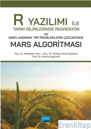 R Yazılımı İle Tarım Bilimlerinde Regresyon ve Sınıflandırma Tipi Problemlerin Çözümünde Mars Algoritması
