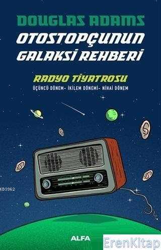 Radyo Tiyatrosu - Otostopçunun Galaksi Rehberi Üçüncü Dönem - İkilem Dönemi - Nihai Dönem
