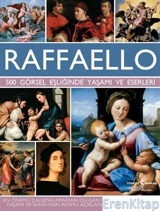 Raffaello - 500 Görsel Eşliğinde Yaşamı ve Eserleri Susie Hodge